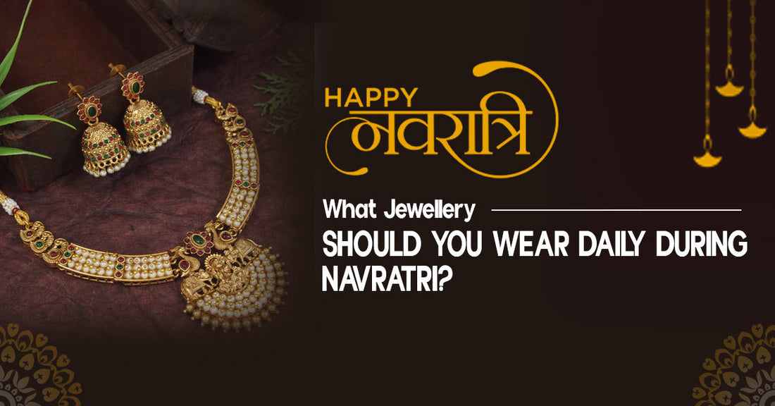 What Jewellery Should You Wear Daily During Navratri?