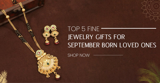 Top 5 Fine Jewellery Gifts for September Born Loved Ones